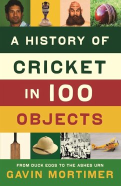 A History of Cricket in 100 Objects (eBook, ePUB) - Mortimer, Gavin