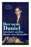 Der neue Daniel - Ausschnitt aus dem Dasein eines Deutschen: Autobiographischer Roman