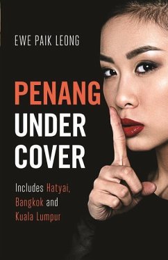 Penang Undercover: Includes Hatyai, Bangkok and Kuala Lumpur - Paik Leong, Ewe