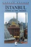 Istanbul, Küresel Ile Yerel Arasinda - Keyder, Caglar