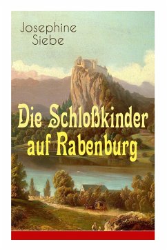 Die Schloßkinder auf Rabenburg: Kinder- und Jugendroman - Siebe, Josephine