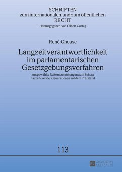 Langzeitverantwortlichkeit im parlamentarischen Gesetzgebungsverfahren (eBook, ePUB) - Rene Ghouse, Ghouse