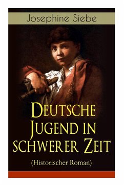 Deutsche Jugend in schwerer Zeit (Historischer Roman): Napoleonische Kriege - Siebe, Josephine