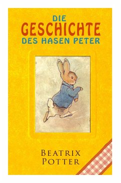 Die Geschichte des Hasen Peter: Klassiker der Kinderliteratur - Potter, Beatrix