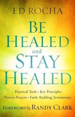 Be Healed and Stay Healed (eBook, ePUB) - Rocha, Ed