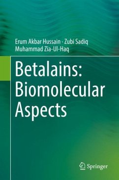 Betalains: Biomolecular Aspects - Akbar Hussain, Erum;Sadiq, Zubi;Zia-Ul-Haq, Muhammad