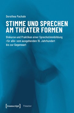 Stimme und Sprechen am Theater formen (eBook, PDF) - Pachale, Dorothea