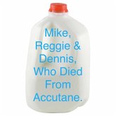 Mike, Reggie, & Dennis, Who Died From Accutane. (eBook, ePUB)