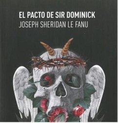 El pacto de sir Dominick - Le Fanu, Joseph Sheridan; Sheridan Le Fanu, Joseph