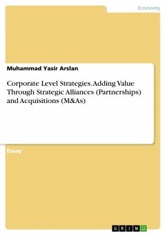 Corporate Level Strategies. Adding Value Through Strategic Alliances (Partnerships) and Acquisitions (M&As) - Arslan, Muhammad Yasir