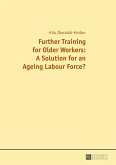 Further Training for Older Workers: A Solution for an Ageing Labour Force? (eBook, ePUB)