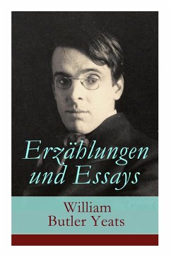 Erzählungen und Essays - Yeats, William Butler; Eckstein, Friedrich