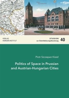 Politics of Space in Prussian and Austrian-Hungarian Cities - Kisiel, Piotr Szczepan