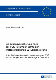 Die Lebensversicherung nach der VVG-Reform im Lichte der wettbewerblichen EU-Liberalisierung (eBook, ePUB) - Sebastian Patrick Lux, Lux