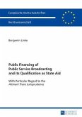 Public Financing of Public Service Broadcasting and its Qualification as State Aid (eBook, PDF)