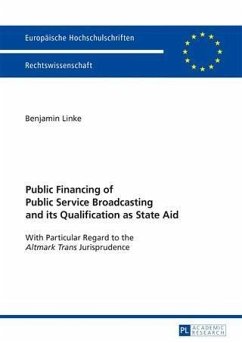 Public Financing of Public Service Broadcasting and its Qualification as State Aid (eBook, PDF) - Linke, Benjamin