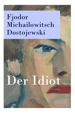 Der Idiot Fjodor Michailowitsch Dostojewski Author