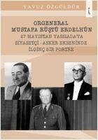 Orgeneral Mustafa Rüstü Erdelhün 27 Mayistan Yassiadaya Siyasetci - Özgüldür, Yavuz