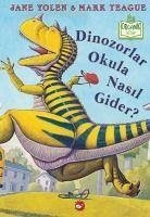 Dinozorlar Okula Nasil Gider Ciltli - Yolen, Jane