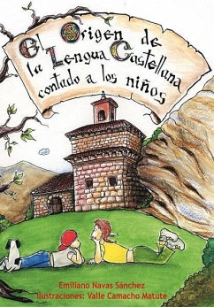 El origen de la lengua castellana contado a los niños - Navas Sánchez, Emiliano; Camacho Matute, María del Valle