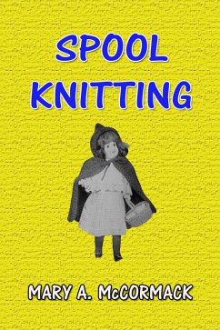 Spool Knitting (eBook, ePUB) - Mccormack, Mary A.