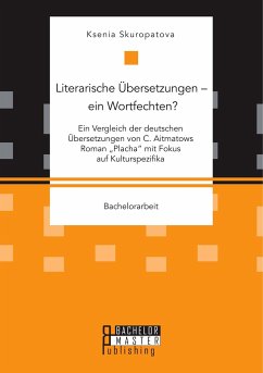Literarische Übersetzungen ¿ ein Wortfechten? Ein Vergleich der deutschen Übersetzungen von C. Aitmatows Roman 