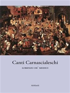 Canti Carnascialeschi (eBook, ePUB) - de' Medici, Lorenzo