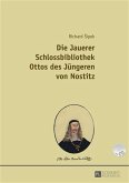Die Jauerer Schlossbibliothek Ottos des Juengeren von Nostitz (eBook, PDF)