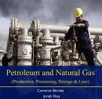 Petroleum and Natural Gas (Production, Processing, Storage & Uses) (eBook, PDF)