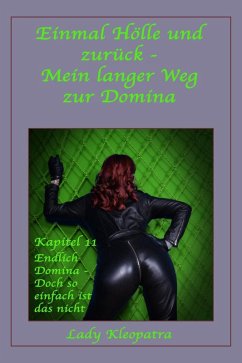Cover Einmal Hölle und zurück - Mein langerWeg zur Domina - Kapitel 11 (eBook, ePUB)