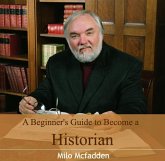 Beginner's Guide to Become a Historian, A (eBook, PDF)