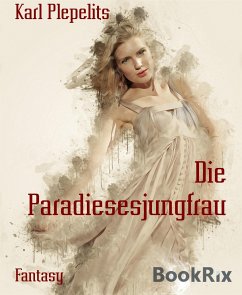 Die Paradiesesjungfrau (eBook, ePUB) - Plepelits, Karl