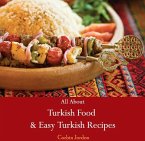 All About Turkish Food & Easy Turkish Recipes (eBook, PDF)