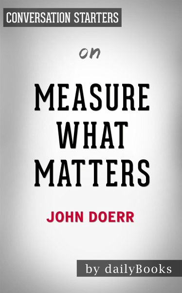 Measure What Matters: by John Doerr Conversation Starters (eBook, ePUB) Measure What Matters: by John Doerr Conversation Starters (eBook, ePUB)