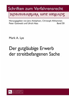 Der gutglaeubige Erwerb der streitbefangenen Sache (eBook, ePUB) - Mark A. Lye, Lye