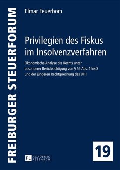 Privilegien des Fiskus im Insolvenzverfahren (eBook, ePUB) - Elmar Feuerborn, Feuerborn
