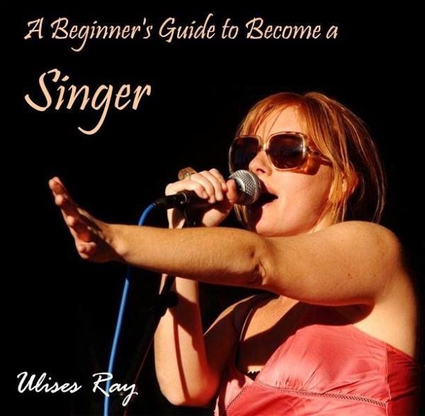 Beginner's Guide to Become a Singer, A (eBook, PDF)