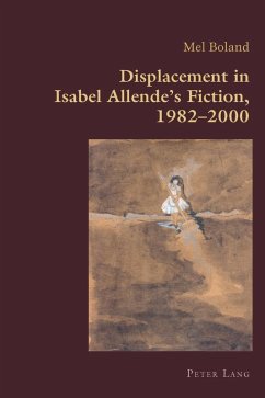 Displacement in Isabel Allende's Fiction, 1982-2000 (eBook, PDF) - Boland, Mel