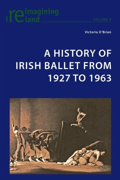 History of Irish Ballet from 1927 to 1963 (eBook, PDF) - O'Brien, Victoria