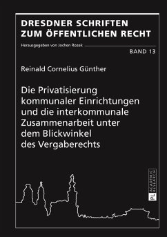 Die Privatisierung kommunaler Einrichtungen und die interkommunale Zusammenarbeit unter dem Blickwinkel des Vergaberechts (eBook, PDF) - Gunther, Reinald Cornelius