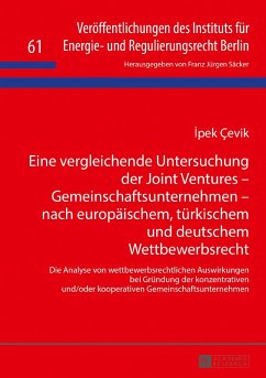 Eine vergleichende Untersuchung der Joint Ventures - Gemeinschaftsunternehmen - nach europaeischem, tuerkischem und deutschem Wettbewerbsrecht (eBook, ePUB) - Ipek Cevik, Cevik
