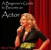 Beginner's Guide to Become an Actor, A (eBook, PDF) Beginner's Guide to Become an Actor, A (eBook, PDF)