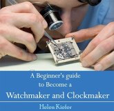 Beginner's guide to Become a Watchmaker and Clockmaker, A (eBook, PDF)