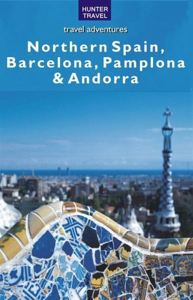 Northern Spain, Barcelona, Pamplona & Andorra (eBook, ePUB) Northern Spain, Barcelona, Pamplona & Andorra (eBook, ePUB)