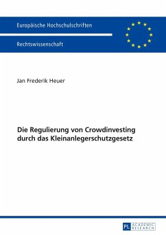 Die Regulierung von Crowdinvesting durch das Kleinanlegerschutzgesetz (eBook, ePUB) - Jan Frederik Heuer, Heuer