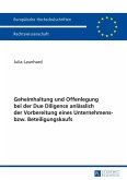 Geheimhaltung und Offenlegung bei der Due Diligence anlaesslich der Vorbereitung eines Unternehmens- bzw. Beteiligungskaufs (eBook, PDF)