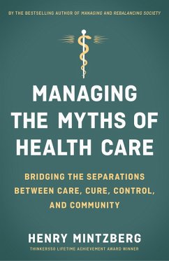 Managing the Myths of Health Care (eBook, ePUB) - Mintzberg, Henry