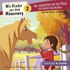 Wir Kinder aus dem Möwenweg 2. Wir wünschen uns ein Pferd und andere Geschichten (MP3-Download)