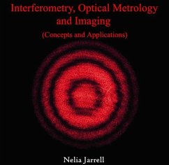 Interferometry, Optical Metrology and Imaging (Concepts and Applications) (eBook, PDF) - Jarrell, Nelia