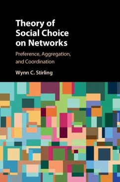 Theory of Social Choice on Networks (eBook, ePUB) - Stirling, Wynn C.